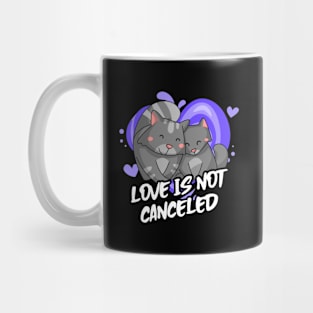 Love Is Not Canceled with cute cats in love Mug